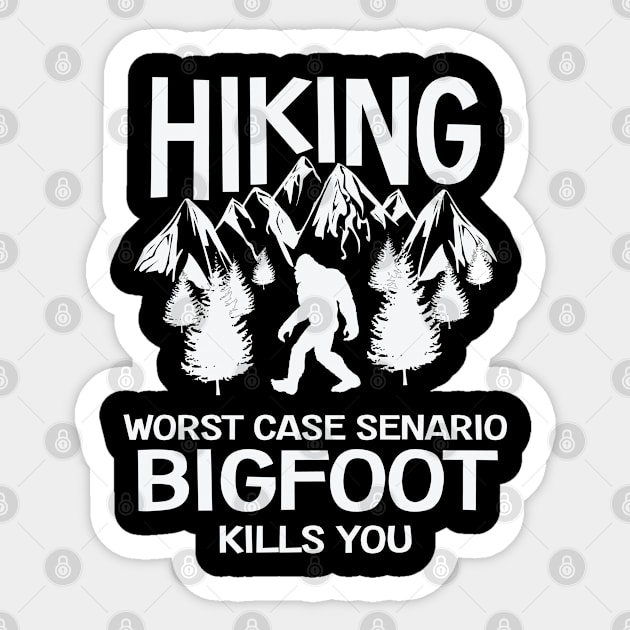 Bigfoot - Hiking Worst Case Scenario Bigfoot Kills You Sticker by Kudostees